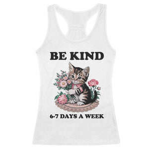 Be Kind 6 7 Days a Week Racerback Tank Top Funny Six Seven Cat Teacher Meme TS14 White Print Your Wear