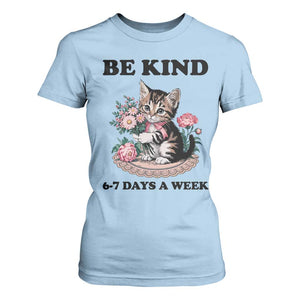 Be Kind 6 7 Days a Week T Shirt For Women Funny Six Seven Cat Teacher Meme TS14 Light Blue Print Your Wear