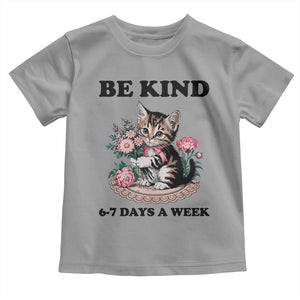 Be Kind 6 7 Days a Week Toddler T Shirt Funny Six Seven Cat Teacher Meme TS14 Sport Gray Print Your Wear