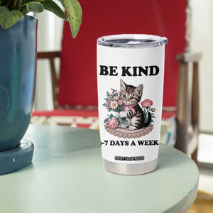 Be Kind 6 7 Days a Week Tumbler Cup Funny Six Seven Cat Teacher Meme TS14 Print Your Wear