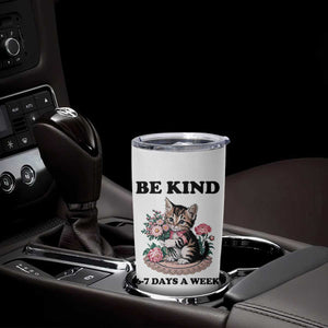 Be Kind 6 7 Days a Week Tumbler Cup Funny Six Seven Cat Teacher Meme TS14 Print Your Wear