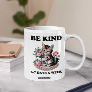 Be Kind 6 7 Days a Week Coffee Mug Funny Six Seven Cat Teacher Meme TS14 Print Your Wear