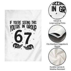 67 Six Seven Meme Garden Flag If You Are Seeing This You Are in Group TS14 Print Your Wear