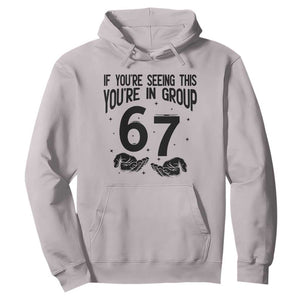 67 Six Seven Meme Hoodie If You Are Seeing This You Are in Group TS14 Ice Gray Print Your Wear