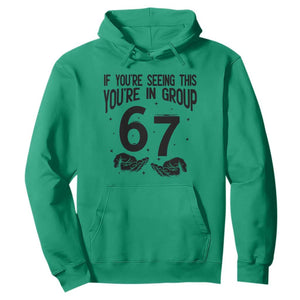 67 Six Seven Meme Hoodie If You Are Seeing This You Are in Group TS14 Irish Green Print Your Wear