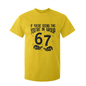 67 Six Seven Meme T Shirt For Kid If You Are Seeing This You Are in Group TS14 Daisy Print Your Wear