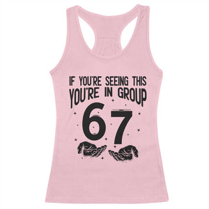 67 Six Seven Meme Racerback Tank Top If You Are Seeing This You Are in Group TS14 Light Pink Print Your Wear