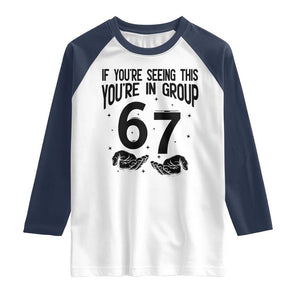 67 Six Seven Meme Raglan Shirt If You Are Seeing This You Are in Group TS14 White Navy Print Your Wear