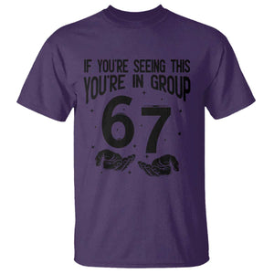 67 Six Seven Meme T Shirt If You Are Seeing This You Are in Group TS14 Purple Print Your Wear