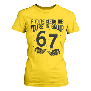 67 Six Seven Meme T Shirt For Women If You Are Seeing This You Are in Group TS14 Daisy Print Your Wear