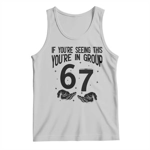 67 Six Seven Meme Tank Top If You Are Seeing This You Are in Group TS14 Ash Print Your Wear