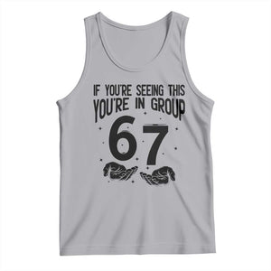 67 Six Seven Meme Tank Top If You Are Seeing This You Are in Group TS14 Athletic Heather Print Your Wear