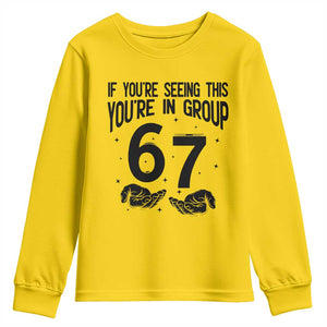 67 Six Seven Meme Youth Sweatshirt If You Are Seeing This You Are in Group TS14 Daisy Print Your Wear