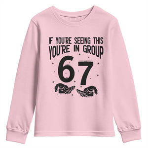 67 Six Seven Meme Youth Sweatshirt If You Are Seeing This You Are in Group TS14 Light Pink Print Your Wear
