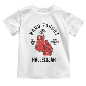 Hard Fought Hallelujah Toddler T Shirt Christian Boxing Gloves Bible Verse Faith TS14 White Print Your Wear