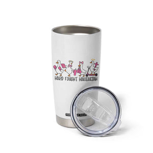Hard Fought Hallelujah Tumbler Cup Funny Christian Goose TS14 Print Your Wear