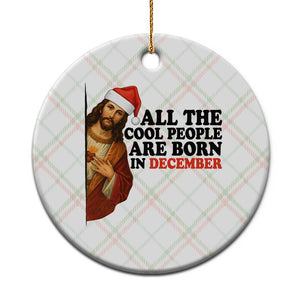 Funny December Birthday Ceramic Ornament All The Cool People are Born in December TS14 1pc Christmas Plaid Print Your Wear