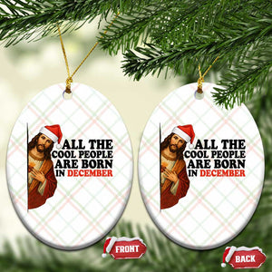 Funny December Birthday Ceramic Ornament All The Cool People are Born in December TS14 Print Your Wear