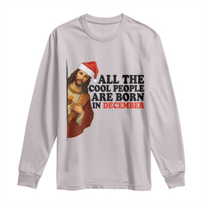 Funny December Birthday Long Sleeve Shirt All The Cool People are Born in December TS14 Ice Gray Print Your Wear