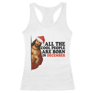 Funny December Birthday Racerback Tank Top All The Cool People are Born in December TS14 White Print Your Wear