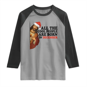 Funny December Birthday Raglan Shirt All The Cool People are Born in December TS14 Sport Gray Black Print Your Wear