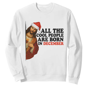 Funny December Birthday Sweatshirt All The Cool People are Born in December TS14 White Print Your Wear