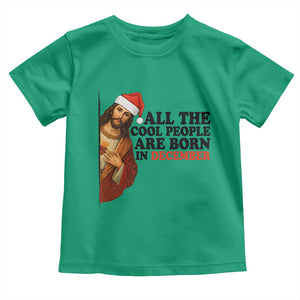 Funny December Birthday Toddler T Shirt All The Cool People are Born in December TS14 Irish Green Print Your Wear