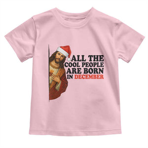 Funny December Birthday Toddler T Shirt All The Cool People are Born in December TS14 Light Pink Print Your Wear