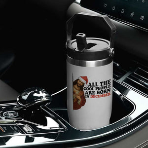 Funny December Birthday Flip Straw Tumbler All The Cool People are Born in December TS14 Print Your Wear