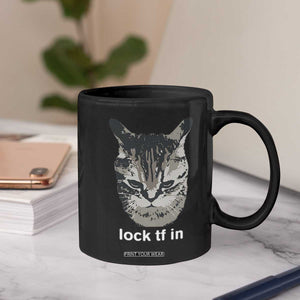 Lock TF In Cat Coffee Mug Funny Gen Z Meme TS14 Print Your Wear
