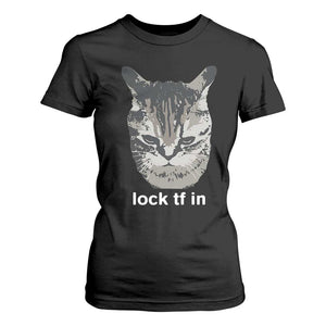 Lock TF In Cat T Shirt For Women Funny Gen Z Meme TS14 Black Print Your Wear