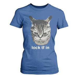 Lock TF In Cat T Shirt For Women Funny Gen Z Meme TS14 Royal Blue Print Your Wear