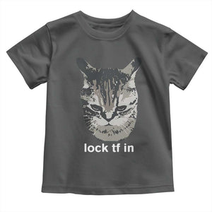 Lock TF In Cat Toddler T Shirt Funny Gen Z Meme TS14 Dark Heather Print Your Wear