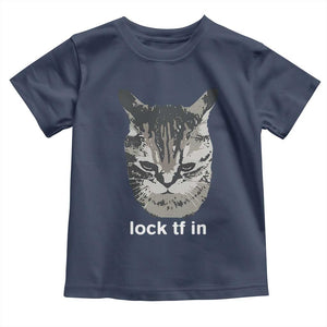 Lock TF In Cat Toddler T Shirt Funny Gen Z Meme TS14 Navy Print Your Wear