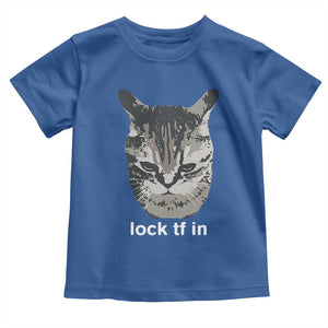 Lock TF In Cat Toddler T Shirt Funny Gen Z Meme TS14 Royal Blue Print Your Wear