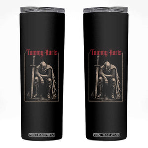 Tummy Hurts Skinny Tumbler Funny Medieval Knight Dark Meme TS14 Black Print Your Wear