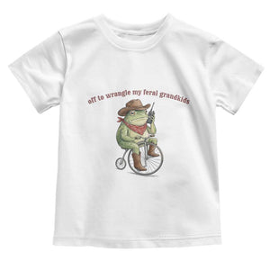 Off to Wrangle My Feral Grandkids Toddler T Shirt Funny Cowboy Frog Grandpa Western Meme TS14 White Print Your Wear
