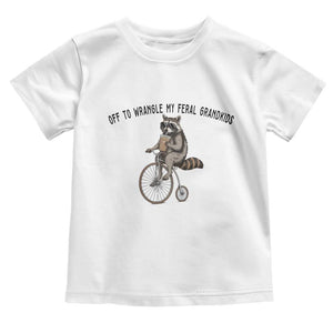 Off To Wranglin My Feral Grandkids Toddler T Shirt Funny Raccoon Grandpa Father's Day Gift TS14 White Print Your Wear