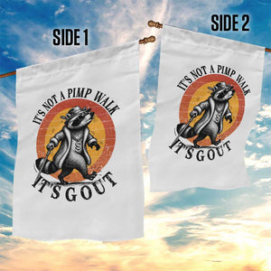 It's Not A Pimp Walk It's Gout Garden Flag Funny Gout Dad Sarcastic Raccoon