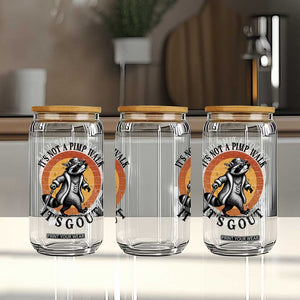 It's Not A Pimp Walk It's Gout Glass Can Funny Gout Dad Sarcastic Raccoon