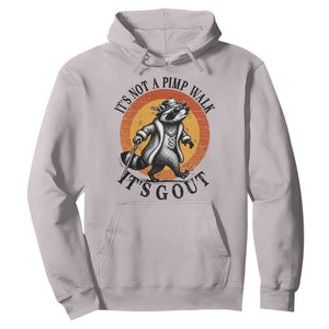 It's Not A Pimp Walk It's Gout Hoodie Funny Gout Dad Sarcastic Raccoon TS14 Ice Gray Print Your Wear