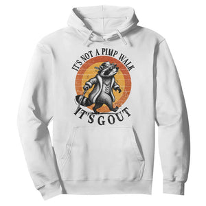 It's Not A Pimp Walk It's Gout Hoodie Funny Gout Dad Sarcastic Raccoon TS14 White Print Your Wear