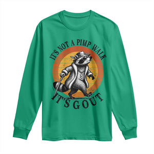 It's Not A Pimp Walk It's Gout Long Sleeve Shirt Funny Gout Dad Sarcastic Raccoon TS14 Irish Green Print Your Wear