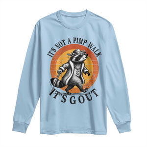 It's Not A Pimp Walk It's Gout Long Sleeve Shirt Funny Gout Dad Sarcastic Raccoon TS14 Light Blue Print Your Wear
