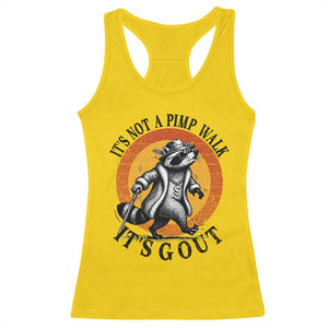 It's Not A Pimp Walk It's Gout Racerback Tank Top Funny Gout Dad Sarcastic Raccoon TS14 Daisy Print Your Wear