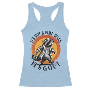 It's Not A Pimp Walk It's Gout Racerback Tank Top Funny Gout Dad Sarcastic Raccoon TS14 Light Blue Print Your Wear