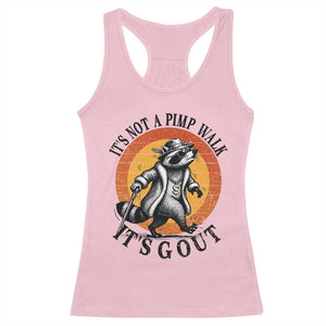 It's Not A Pimp Walk It's Gout Racerback Tank Top Funny Gout Dad Sarcastic Raccoon TS14 Light Pink Print Your Wear