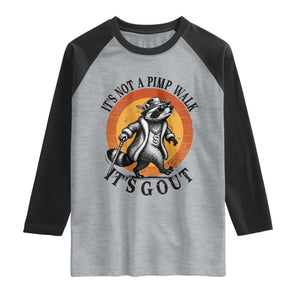 It's Not A Pimp Walk It's Gout Raglan Shirt Funny Gout Dad Sarcastic Raccoon