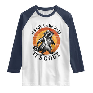 It's Not A Pimp Walk It's Gout Raglan Shirt Funny Gout Dad Sarcastic Raccoon