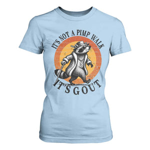 It's Not A Pimp Walk It's Gout T Shirt For Women Funny Gout Dad Sarcastic Raccoon TS14 Light Blue Print Your Wear